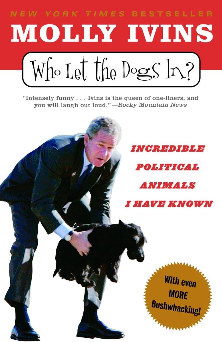 Who Let The Dogs In?: Incredible Political Animals I Have Known,New