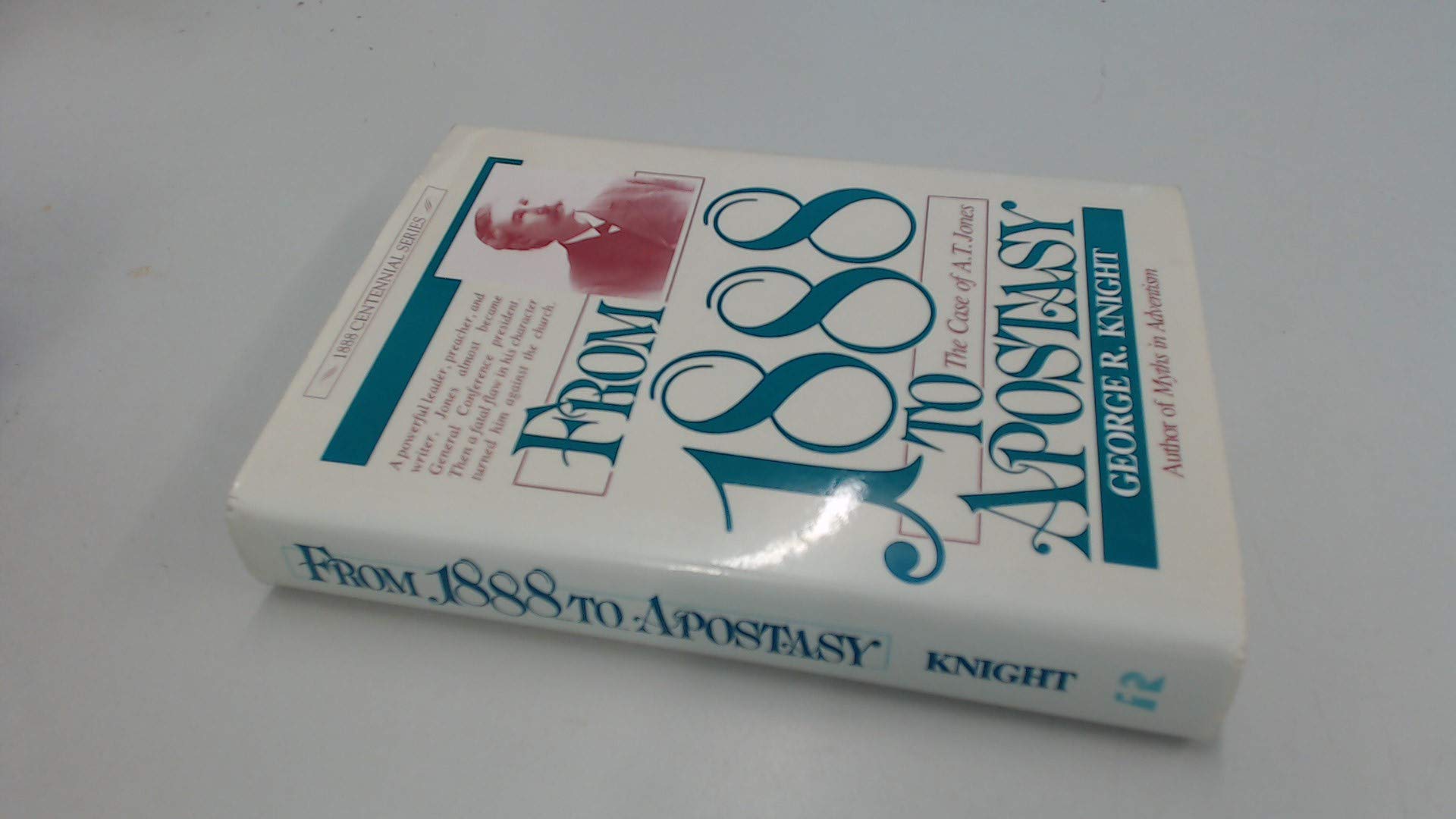From Eighteen EightyEight to Apostasy: The Case of A. T. Jones,Used
