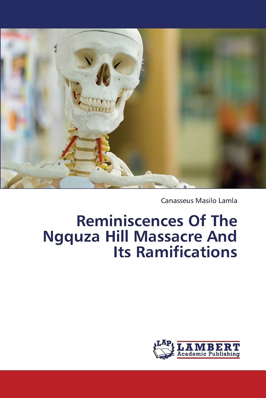 Reminiscences Of The Ngquza Hill Massacre And Its Ramifications,Used