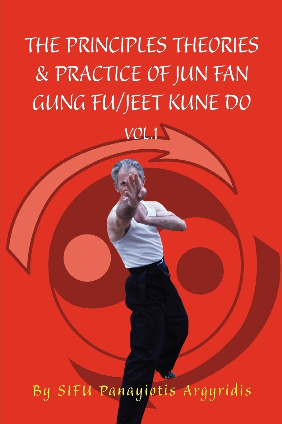 The Principles Theories & Practice Of Jun Fan Gung Fu/Jeet Kune Do Vol.1,Used