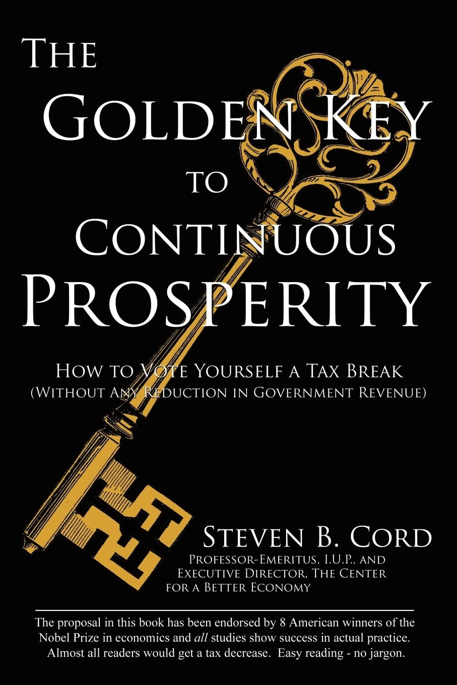 The Golden Key to Continuous Prosperity: How to Vote Yourself a Tax Break Without Any Reduction in Government Revenue,Used