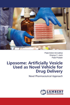 Liposome: Artificially Vesicle Used as Novel Vehicle for Drug Delivery: Novel Pharmaceutical Approach,Used