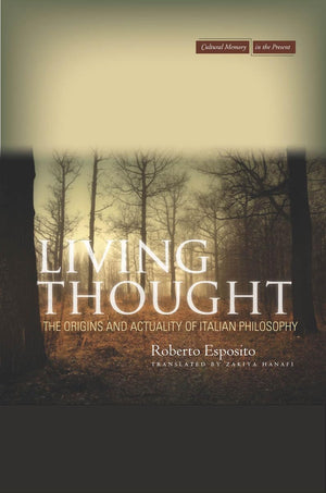 Living Thought: The Origins and Actuality of Italian Philosophy (Cultural Memory in the Present),Used
