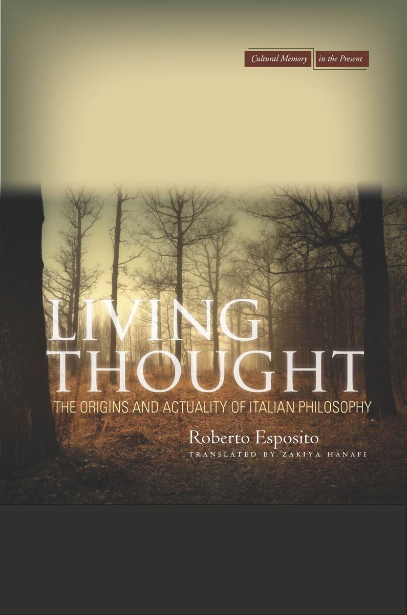Living Thought: The Origins and Actuality of Italian Philosophy (Cultural Memory in the Present),Used