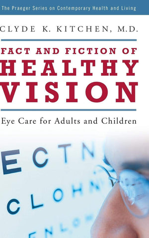 Fact and Fiction of Healthy Vision: Eye Care for Adults and Children (The Praeger Series on Contemporary Health and Living),Used
