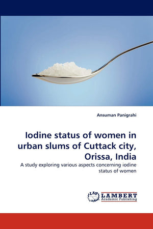 Iodine status of women in urban slums of Cuttack city, Orissa, India: A study exploring various aspects concerning iodine status,Used