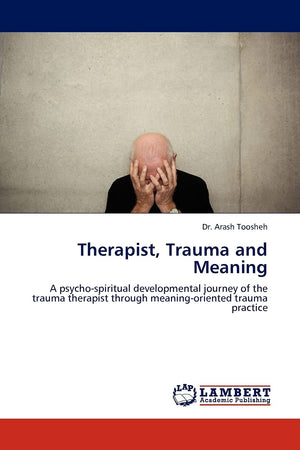 Therapist, Trauma and Meaning: A psychospiritual developmental journey of the trauma therapist through meaningoriented trauma ,Used
