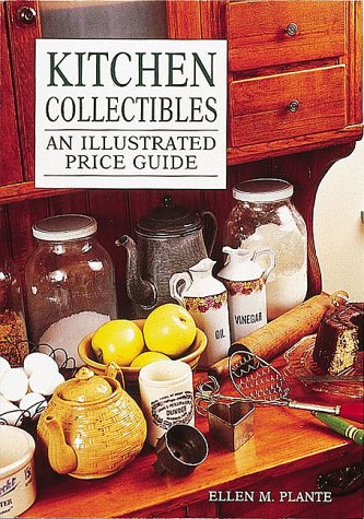 Kitchen Collectibles: An Illustrated Price Guide,Used