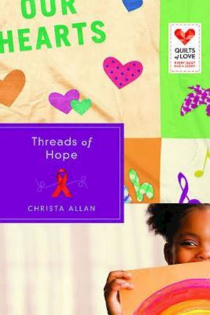 Threads Of Hope: Quilts Of Love Series,Used