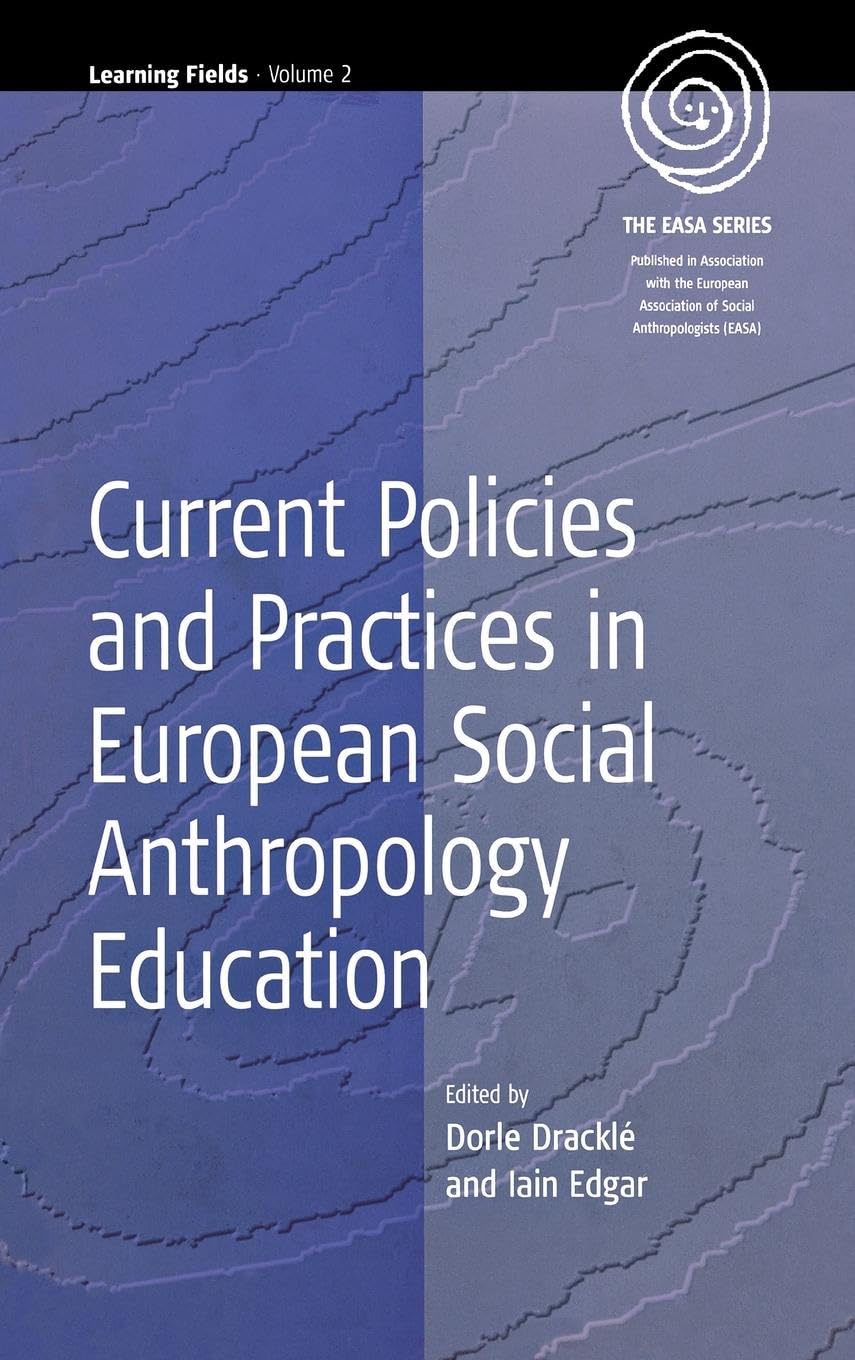 Current Policies and Practices in European Social Anthropology Education (EASA Series, 2),Used