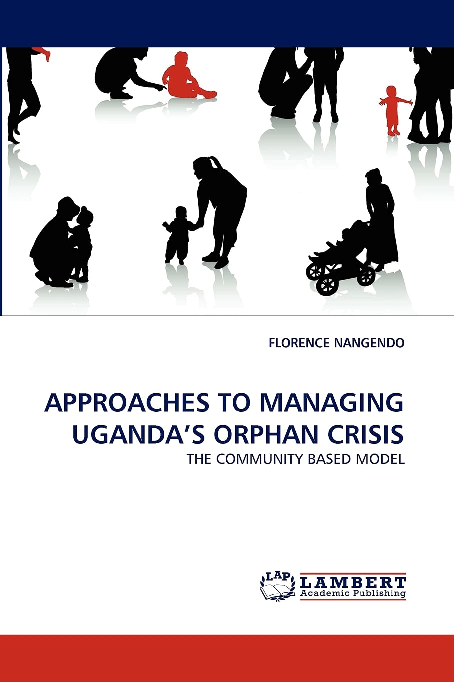 APPROACHES TO MANAGING UGANDA'S ORPHAN CRISIS: THE COMMUNITY BASED MODEL,Used