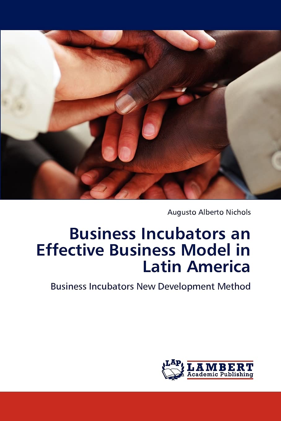Business Incubators an Effective Business Model in Latin America: Business Incubators New Development Method,Used