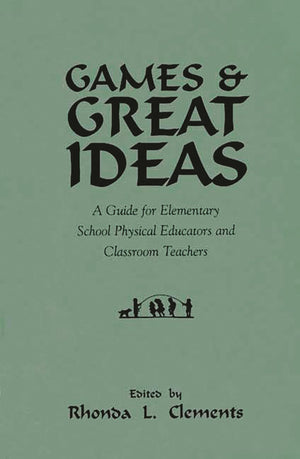Games and Great Ideas: A Guide for Elementary School Physical Educators and Classroom Teachers,Used