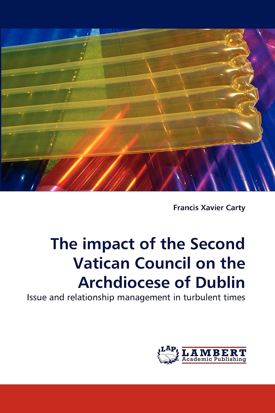 The impact of the Second Vatican Council on the Archdiocese of Dublin: Issue and relationship management in turbulent times,Used