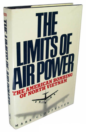 The Limits Of Air Power: The American Bombing Of North Vietnam,New