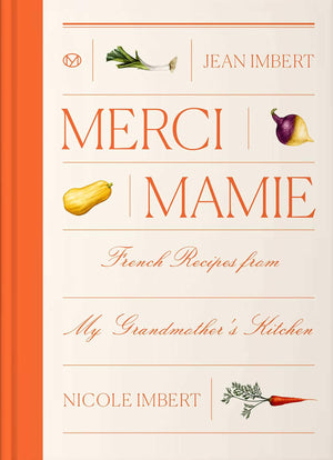 Merci Mamie: Recipes From My French GrandmotherS Kitchen