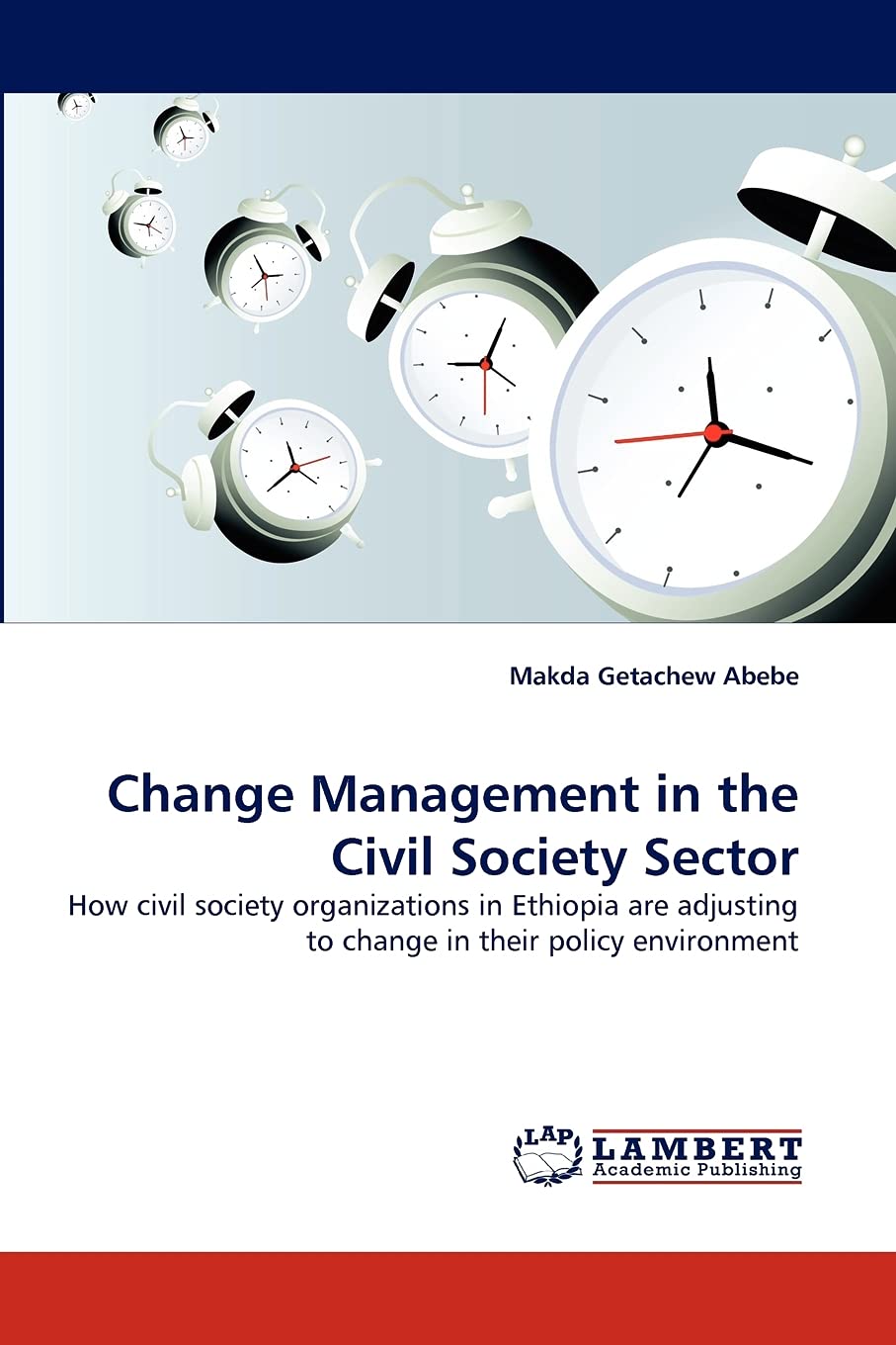 Change Management in the Civil Society Sector: How civil society organizations in Ethiopia are adjusting to change in their poli,Used