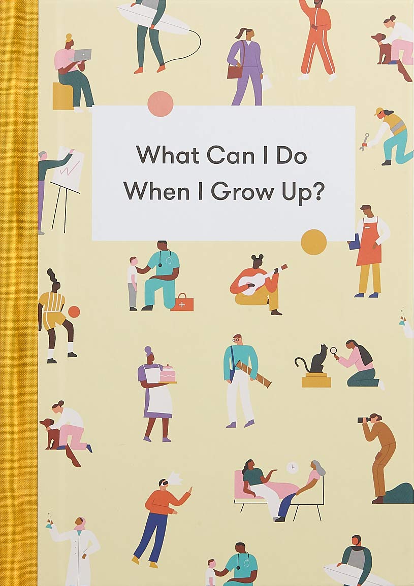What Can I Do When I Grow Up?: A young person s guide to careers, money  and the future