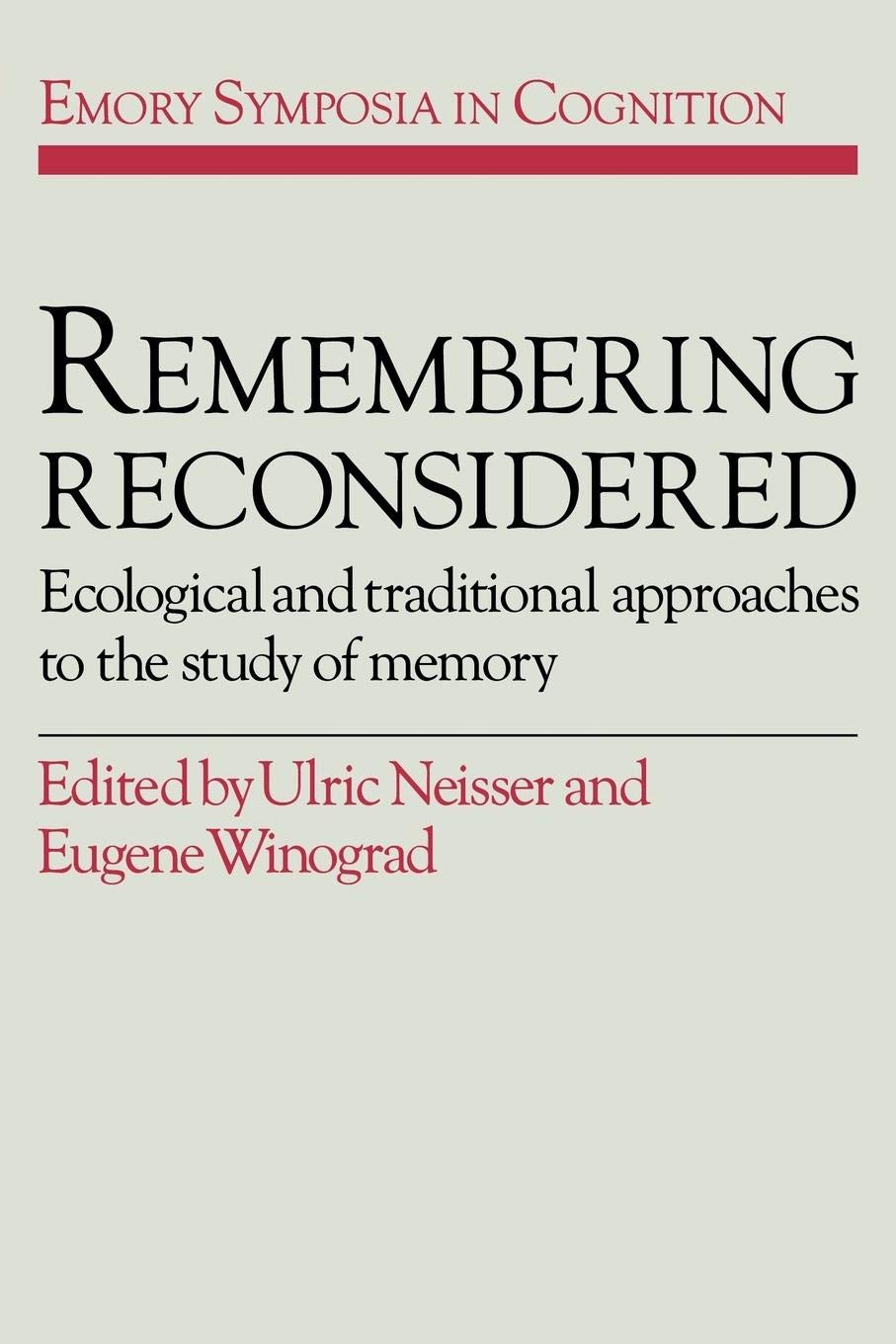 Remembering Reconsidered: Ecological and Traditional Approaches to the Study of Memory (Emory Symposia in Cognition, Series Numb,Used