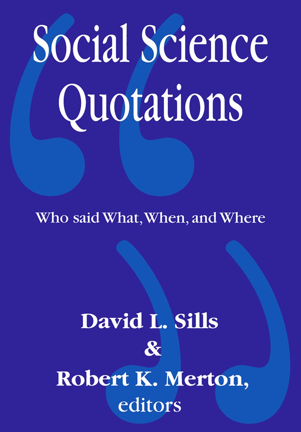 Social Science Quotations: Who Said What, When, and Where,Used