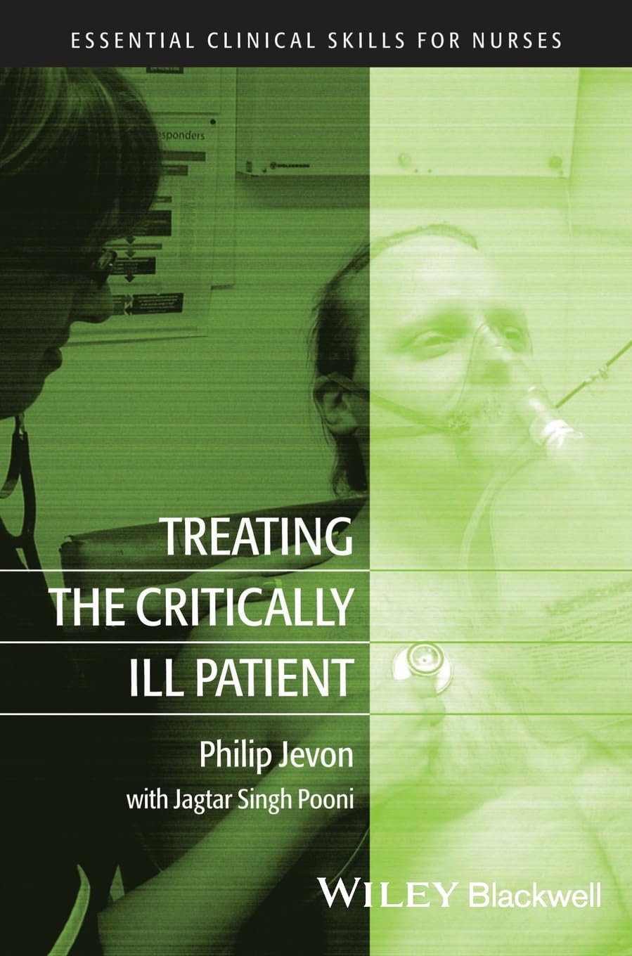 Treating The Critically Ill Patient (Essential Clinical Skills For Nurses)