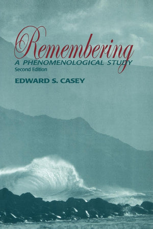 Remembering, Second Edition: A Phenomenological Study (Studies In Continental Thought)