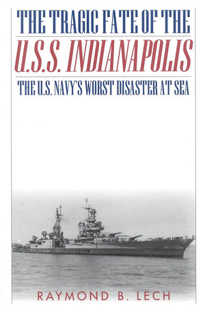 The Tragic Fate Of The U.S.S. Indianapolis: The U.S. Navy'S Worst Disaster At Sea,New