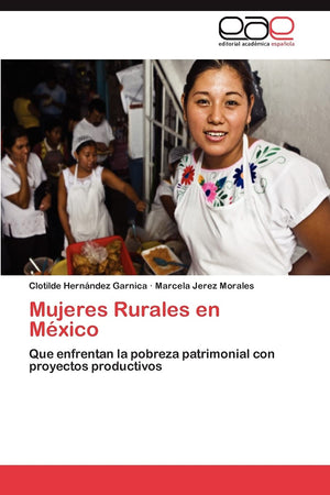 Mujeres Rurales en Mxico: Que enfrentan la pobreza patrimonial con proyectos productivos (Spanish Edition),Used