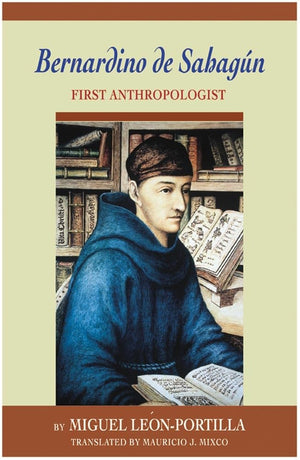 Bernardino De Sahagun: First Anthropologist,Used