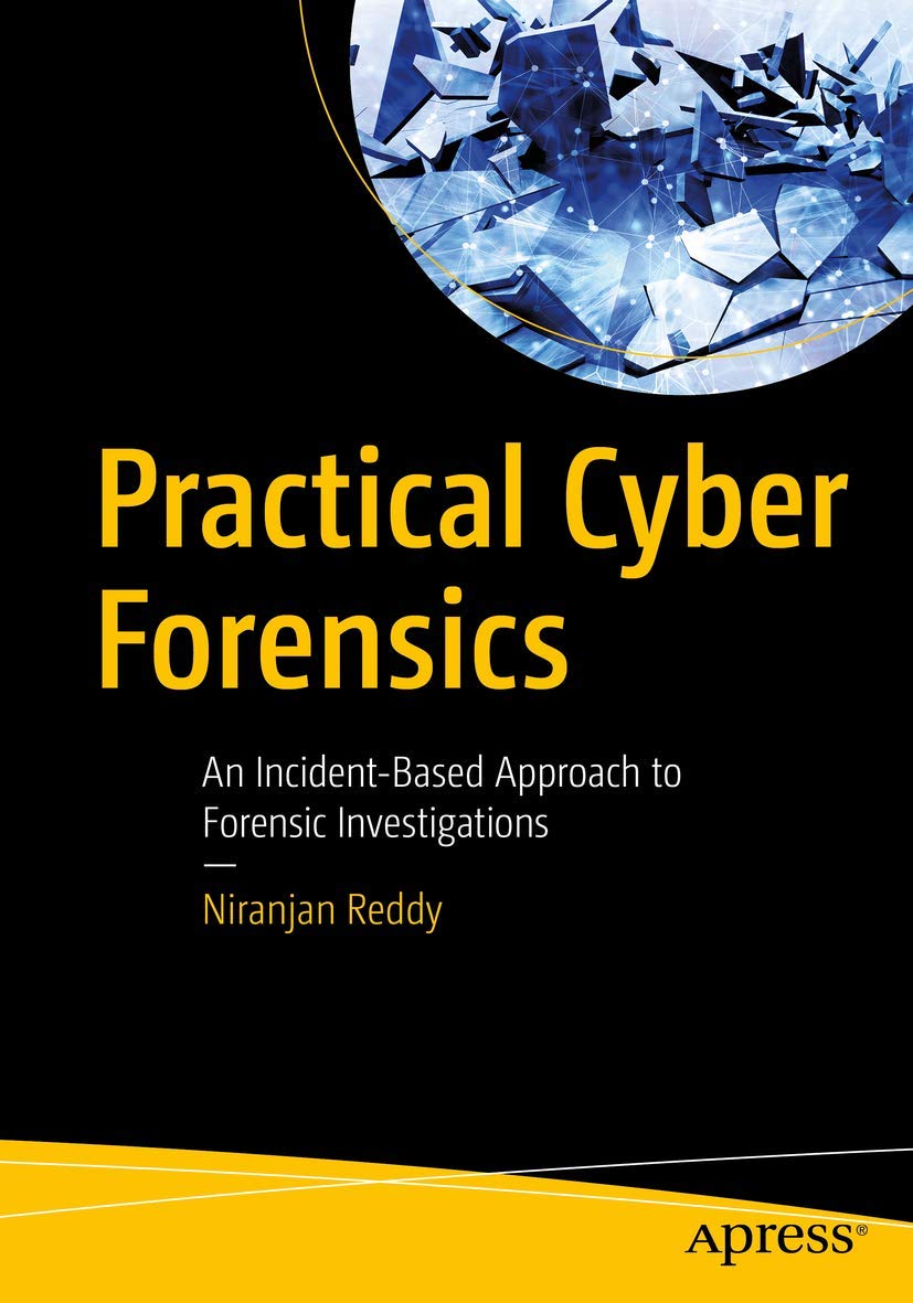 Practical Cyber Forensics: An IncidentBased Approach to Forensic Investigations,Used