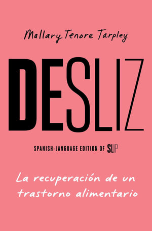 Desliz, SpanishLanguage Edition Of Slip: La Recuperacin De Un Trastorno Alimentario (Spanish Edition)