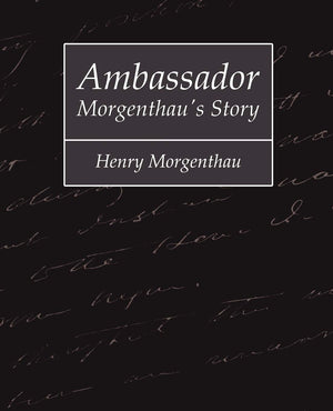 Ambassador Morgenthau's Story  Henry Morgenthau,Used