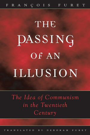 The Passing Of An Illusion: The Idea Of Communism In The Twentieth Century,New