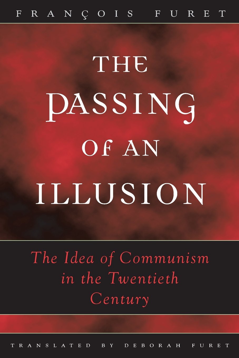 The Passing Of An Illusion: The Idea Of Communism In The Twentieth Century,New