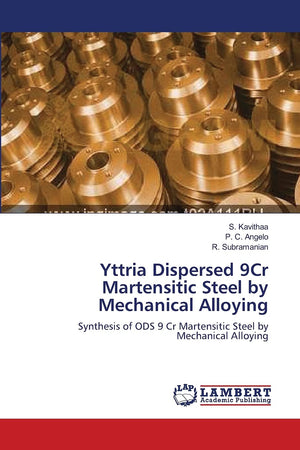 Yttria Dispersed 9Cr Martensitic Steel by Mechanical Alloying: Synthesis of ODS 9 Cr Martensitic Steel by Mechanical Alloying,Used