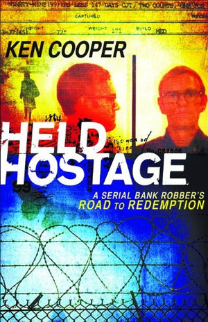 Held Hostage: A Serial Bank Robber's Road to Redemption,Used