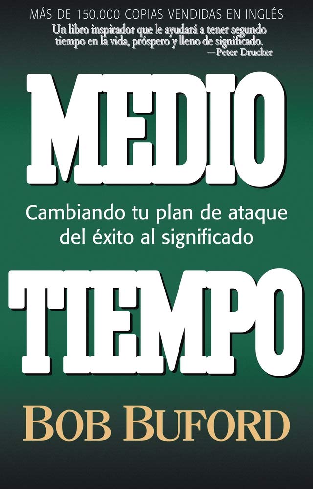 Medio Tiempo: Cambiando Tu Plan De Ataque Del Exito Al Significado (Half Time: Changing Your Game Plan From Success To Significa