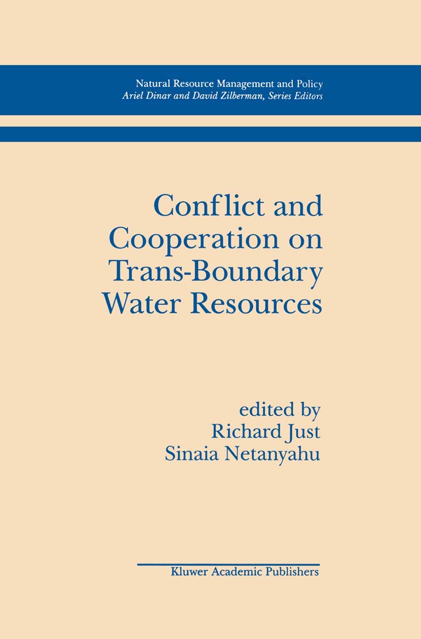 Conflict And Cooperation On Transboundary Water Resources (Natural Resource Management And Policy, 11),New