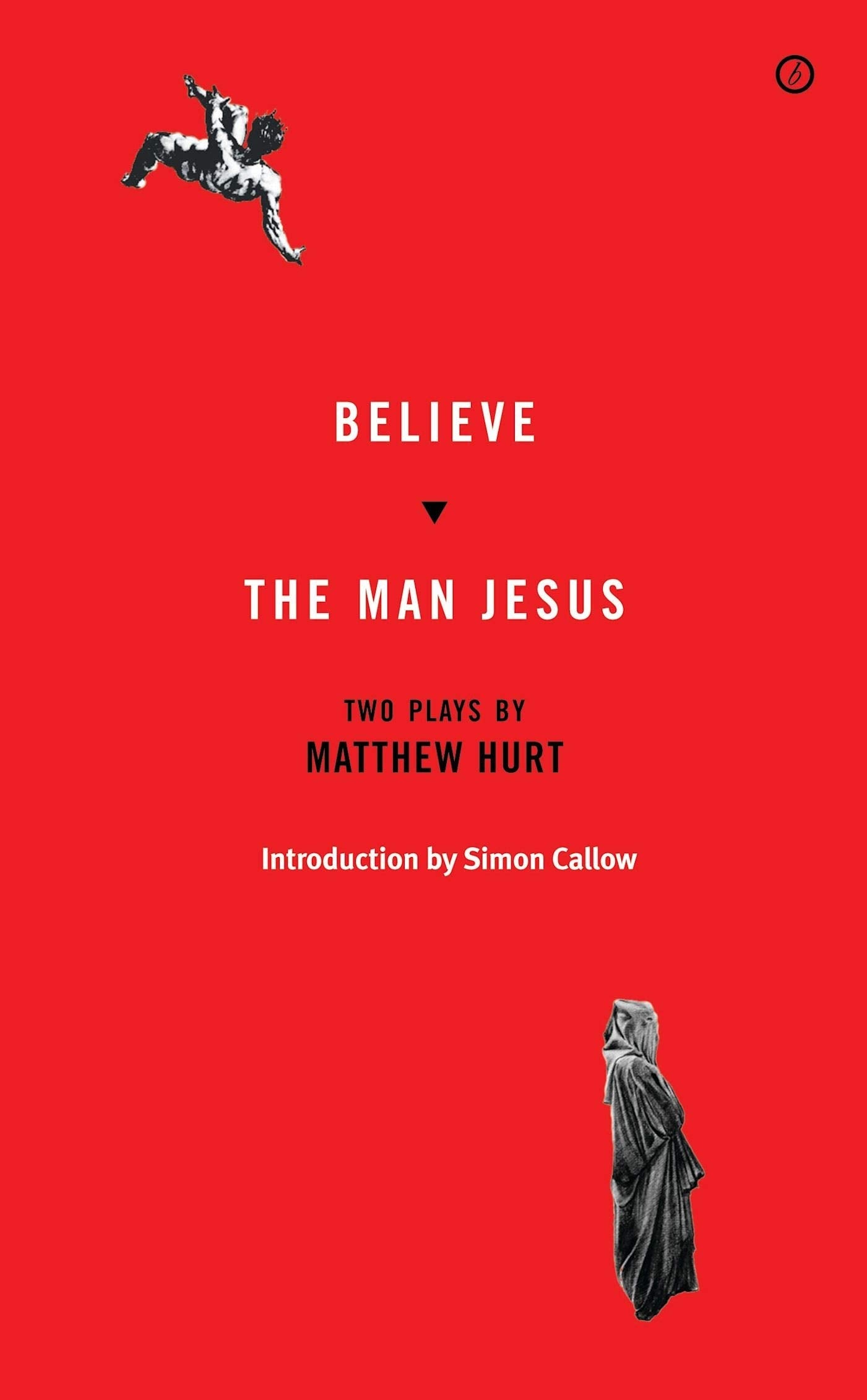 Believe/The Man Jesus: Two Plays (Oberon Modern Plays),Used
