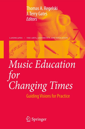 Music Education For Changing Times: Guiding Visions For Practice (Landscapes: The Arts, Aesthetics, And Education, 7),Used