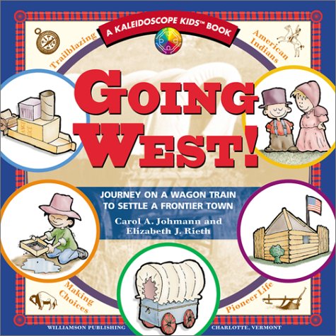 Going West!: Journey on a Wagon Train to Settle a Frontier Town (Kaleidoscope Kids),New