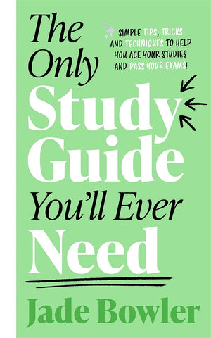 The Only Study Guide You'll Ever Need: Simple tips, tricks and techniques to help you ace your studies and pass your exams!,Used