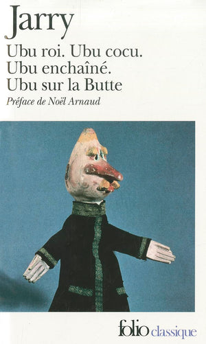 Ubu: Ubu Roi, Ubu Cocu, Ubu Enchaine, Ubu Sur La Butte (Collection Folio Classiique 980),Used