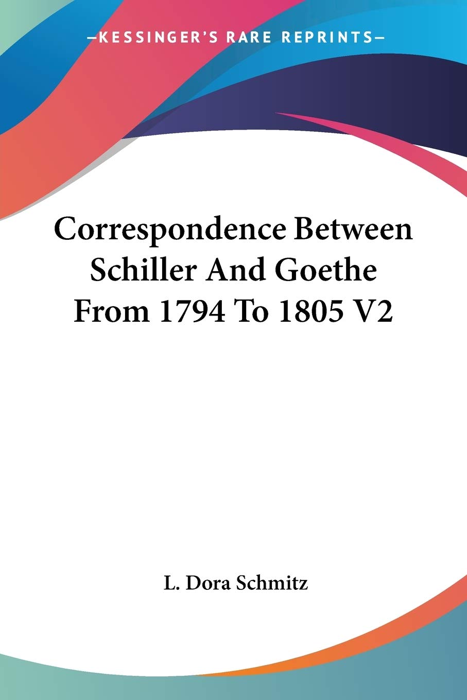 Correspondence Between Schiller And Goethe From 1794 To 1805 V2,Used