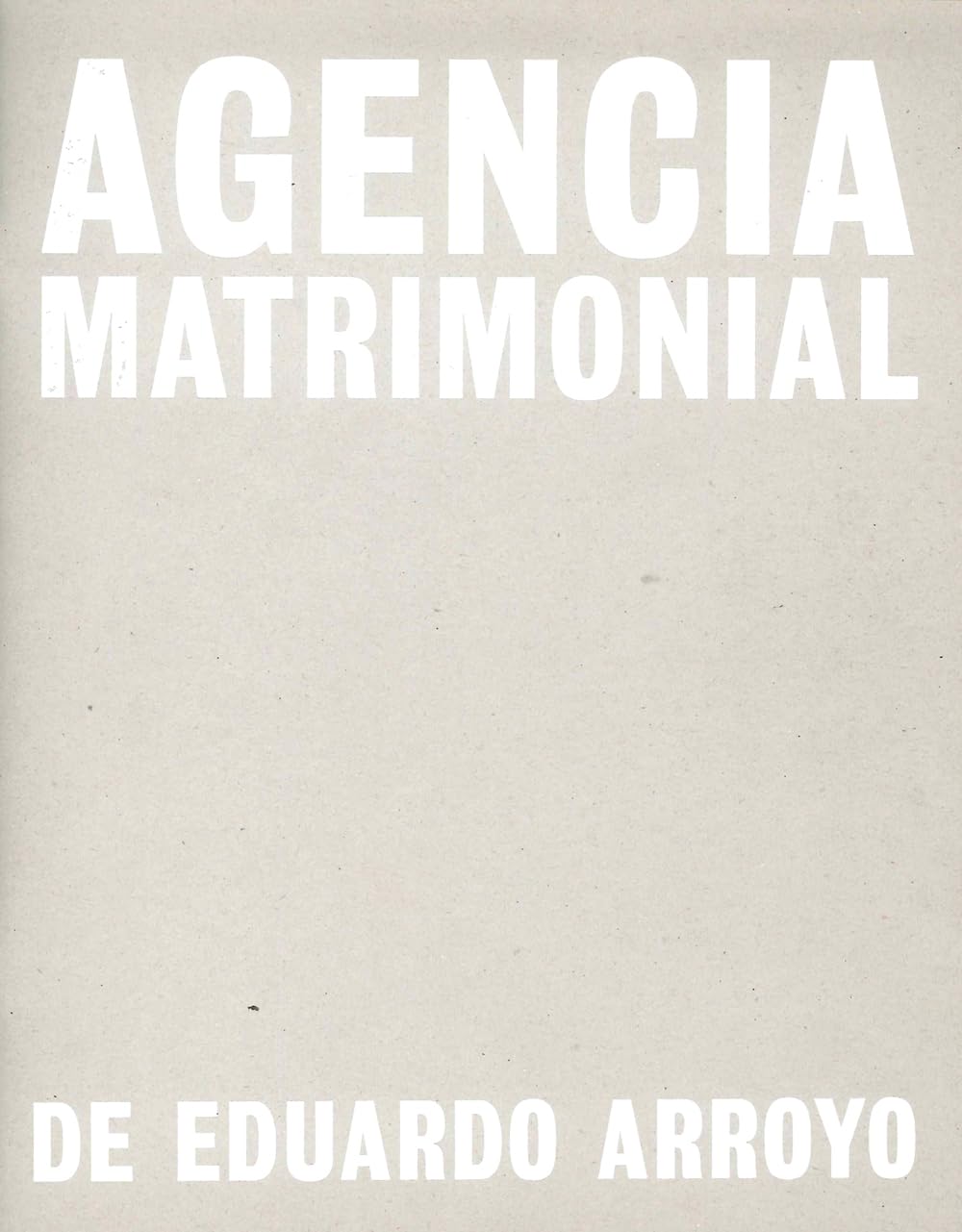 Eduardo Arroyo: Agencia Matrimonial: Artist'S Sketchbook,Used