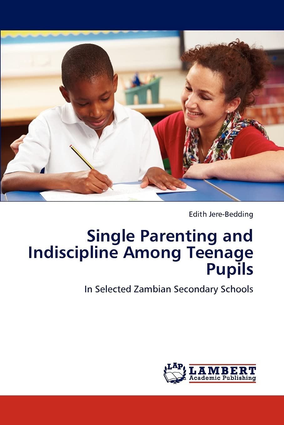 Single Parenting and Indiscipline Among Teenage Pupils: In Selected Zambian Secondary Schools,Used