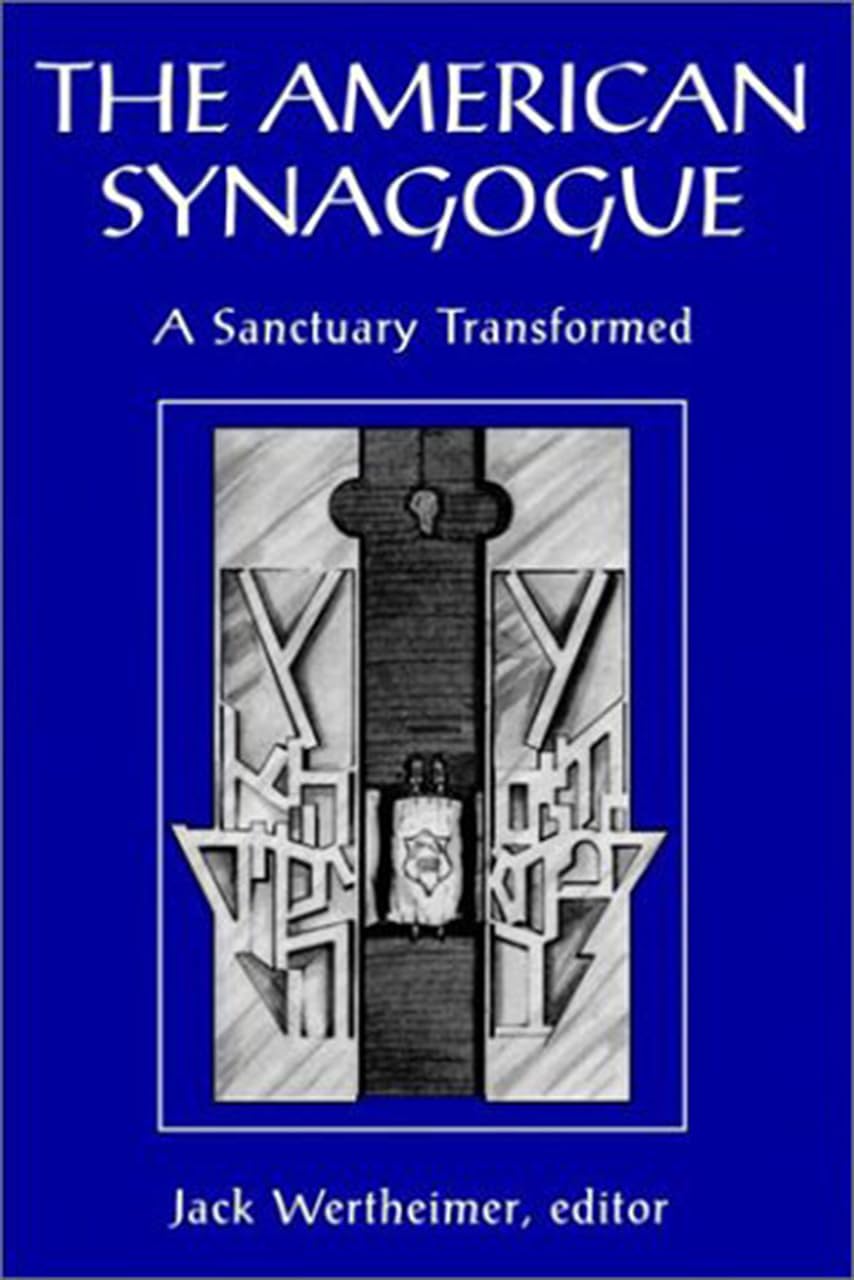 The American Synagogue: A Sanctuary Transformed (Brandeis Series in American Jewish History, Culture, and Life),Used