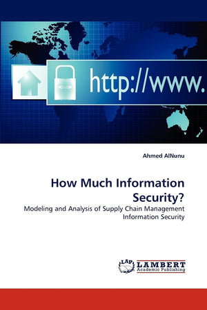 How Much Information Security?: Modeling and Analysis of Supply Chain Management Information Security,Used