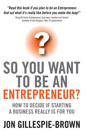 So You Want To Be An Entrepreneur?  How to Decide If Starting A Business Really is For You,Used
