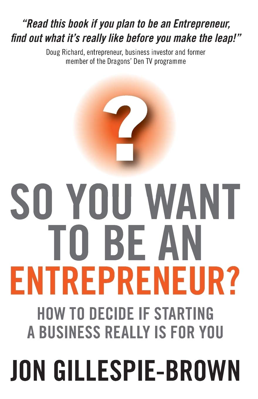 So You Want To Be An Entrepreneur?  How to Decide If Starting A Business Really is For You,Used